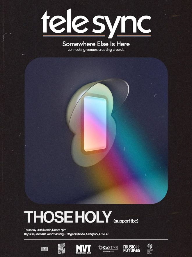 Poster for Tele Sync event. A black textured background with a large white “tele sync” logo at the top and the subtitle “Somewhere Else Is Here” beneath. In the center is a rounded-square panel showing an abstract 3D shape around a glowing rainbow rectangle, emitting a multicolor light beam. At the bottom, bold text reads “THOSE HOLY (support tbc)” with event details and sponsor logos along the edge.